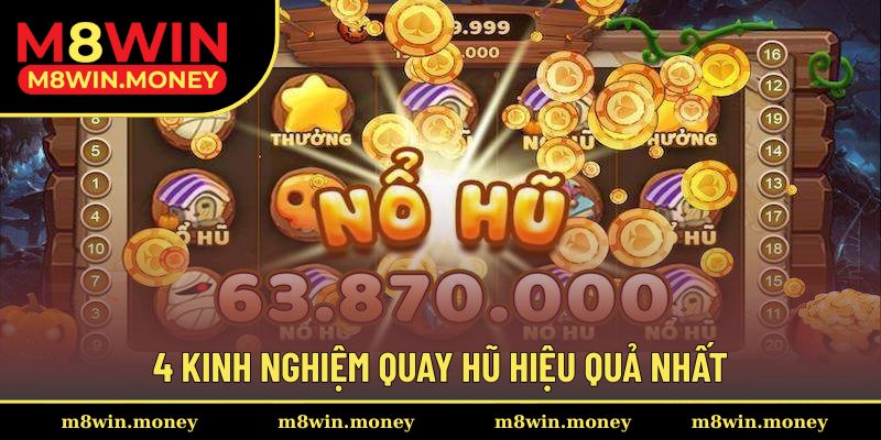 4 kinh nghiệm quay hũ hiệu quả nhất
