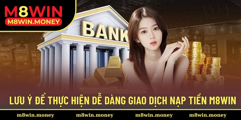 Lưu ý để giao dịch nạp tiền diễn ra nhanh chóng nhất